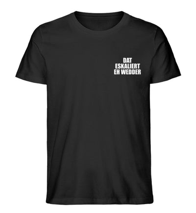 Dat eskaliert eh wedder · Herren Premium Bio T-Shirt-Herren Premium Bio T-Shirt-Black-XS-Mooinzen
