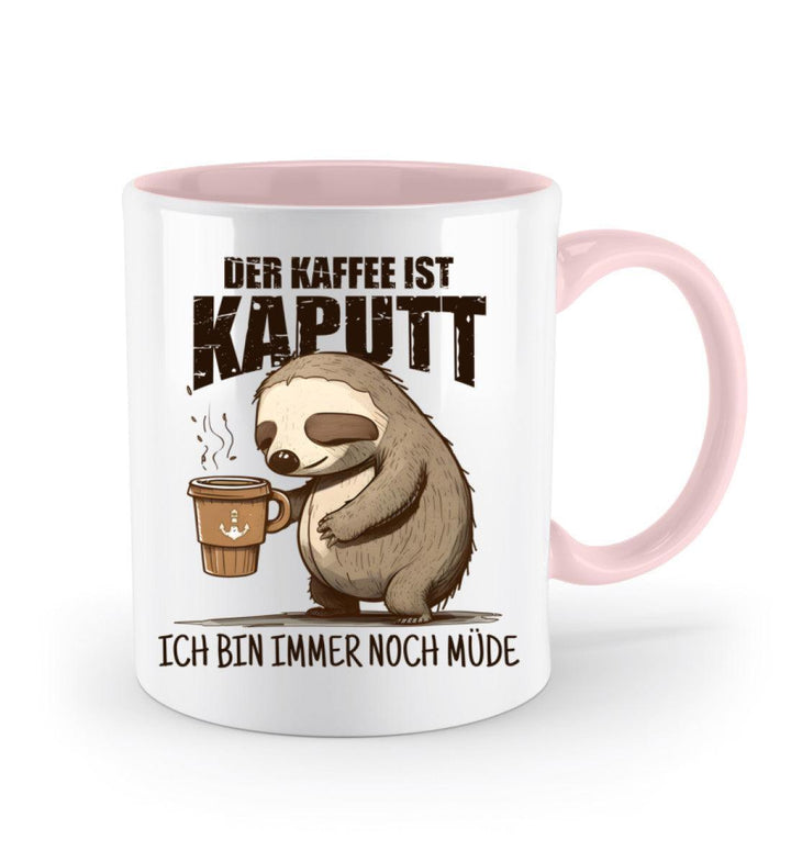 Der Kaffee ist kaputt, immer noch müde · Keramiktasse Zweifarbig-Keramik Tasse Zweifarbig-Mooinzen
