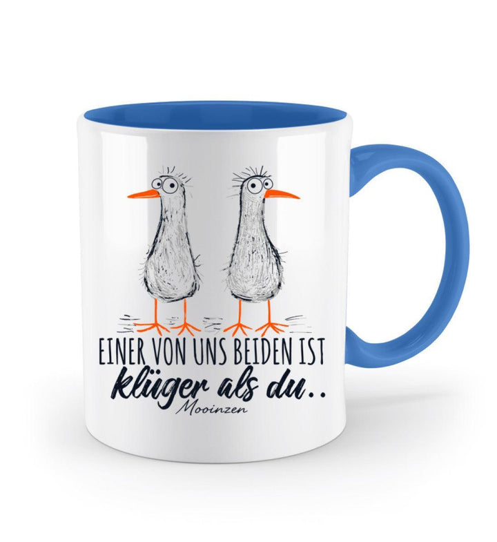 Einer von uns ist klüger als du · Keramiktasse Zweifarbig-Keramik Tasse Zweifarbig-Mooinzen