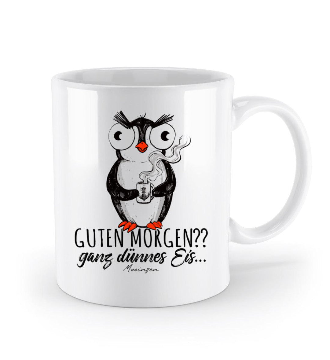 Guten Morgen? ganz dünnes Eis.. Pinguin · Keramik Tasse weiß-Keramik Tasse weiß-Mooinzen