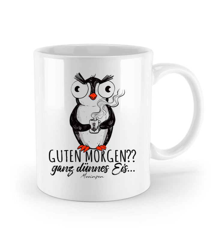 Guten Morgen? ganz dünnes Eis.. Pinguin · Keramik Tasse weiß-Keramik Tasse weiß-Mooinzen