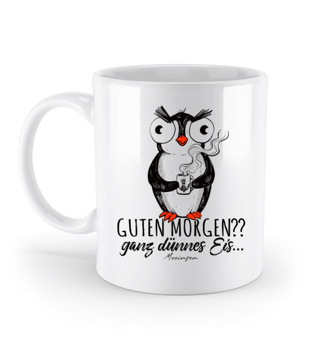 Guten Morgen? ganz dünnes Eis.. Pinguin · Keramik Tasse weiß-Keramik Tasse weiß-Mooinzen