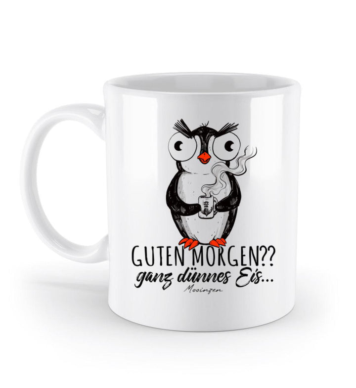 Guten Morgen? ganz dünnes Eis.. Pinguin · Keramik Tasse weiß-Keramik Tasse weiß-Mooinzen