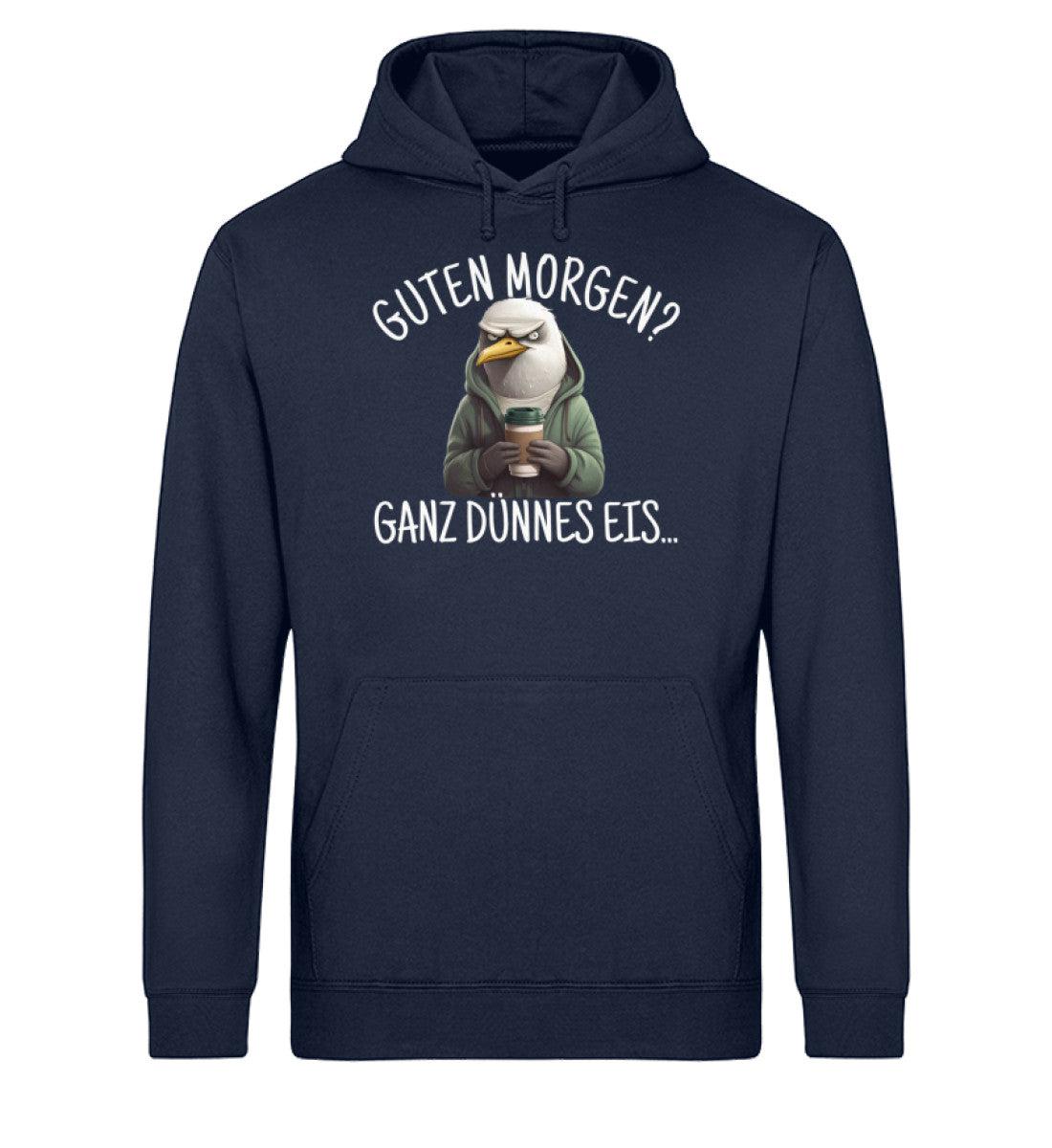 Guten Morgen? ganz dünnes Eis.. | Unisex Bio Hoodie - www.mooinzen.de ... Guten Morgen? ganz dünnes Eis.. | Unisex Bio Hoodie - www.mooinzen.de ...