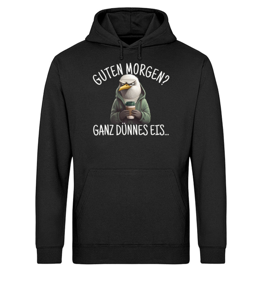 Guten Morgen? ganz dünnes Eis.. · Unisex Bio Hoodie-Unisex Bio Hoodie-Mooinzen