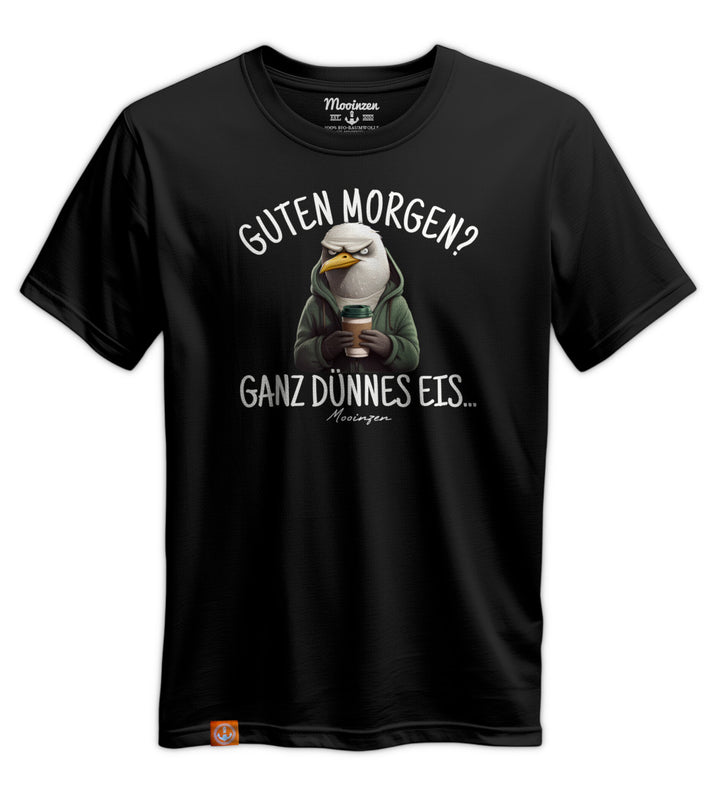 Guten Morgen? ganz dünnes Eis.. · Unisex Premium Bio T-Shirt-Unisex Premium Bio T-Shirt-Mooinzen