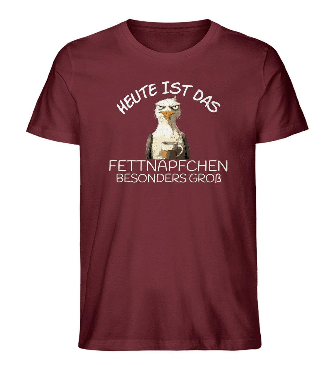 Heute ist das Fettnäpfchen besonders groß · Herren Premium Bio T-Shirt-Herren Premium Bio T-Shirt-Burgundy-M-Mooinzen