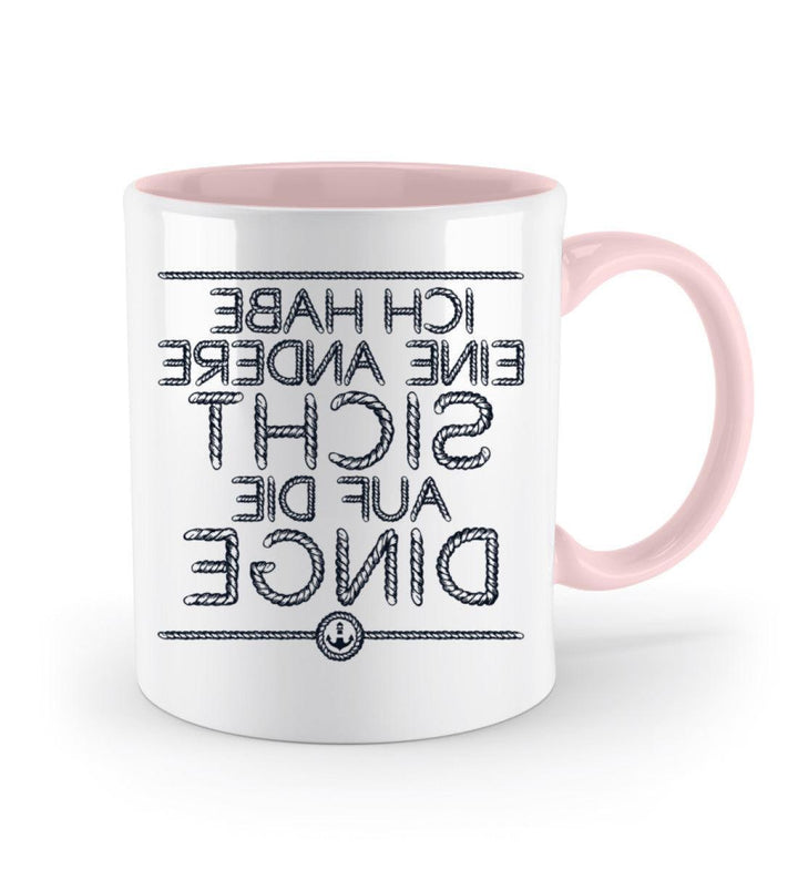 Ich habe eine andere Sicht auf die Dinge · Keramiktasse Zweifarbig-Keramik Tasse Zweifarbig-Mooinzen