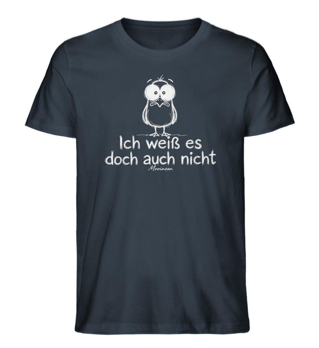 Ich weiß es doch auch nicht · Herren Premium Bio T-Shirt-Herren Premium Bio T-Shirt-India Ink Grey-XS-Mooinzen