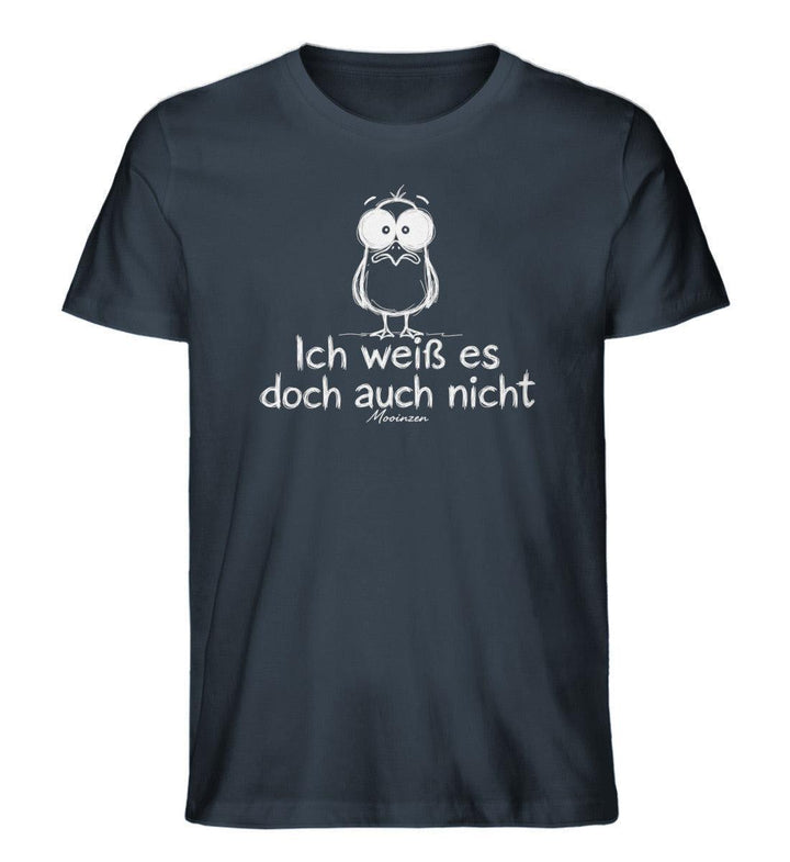 Ich weiß es doch auch nicht · Herren Premium Bio T-Shirt-Herren Premium Bio T-Shirt-India Ink Grey-XS-Mooinzen