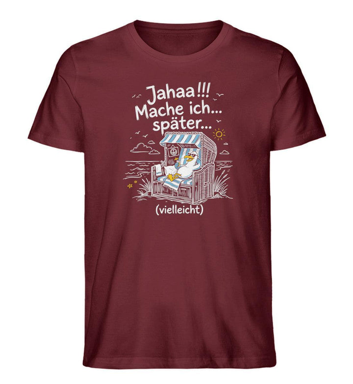 Jahaa!!! Mache ich... später... vielleicht · Herren Premium Bio T-Shirt-Herren Premium Bio T-Shirt-Burgundy-XS-Mooinzen