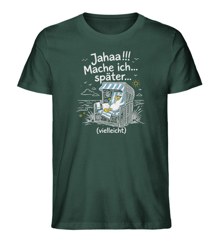 Jahaa!!! Mache ich... später... vielleicht · Herren Premium Bio T-Shirt-Herren Premium Bio T-Shirt-Glazed Green-XS-Mooinzen