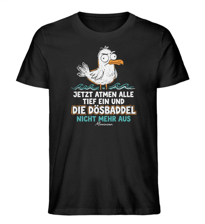 Jetzt atmen alle ein, Dösbaddel nicht mehr aus · Herren Premium Bio T-Shirt-Herren Premium Bio T-Shirt-Black-XS-Mooinzen