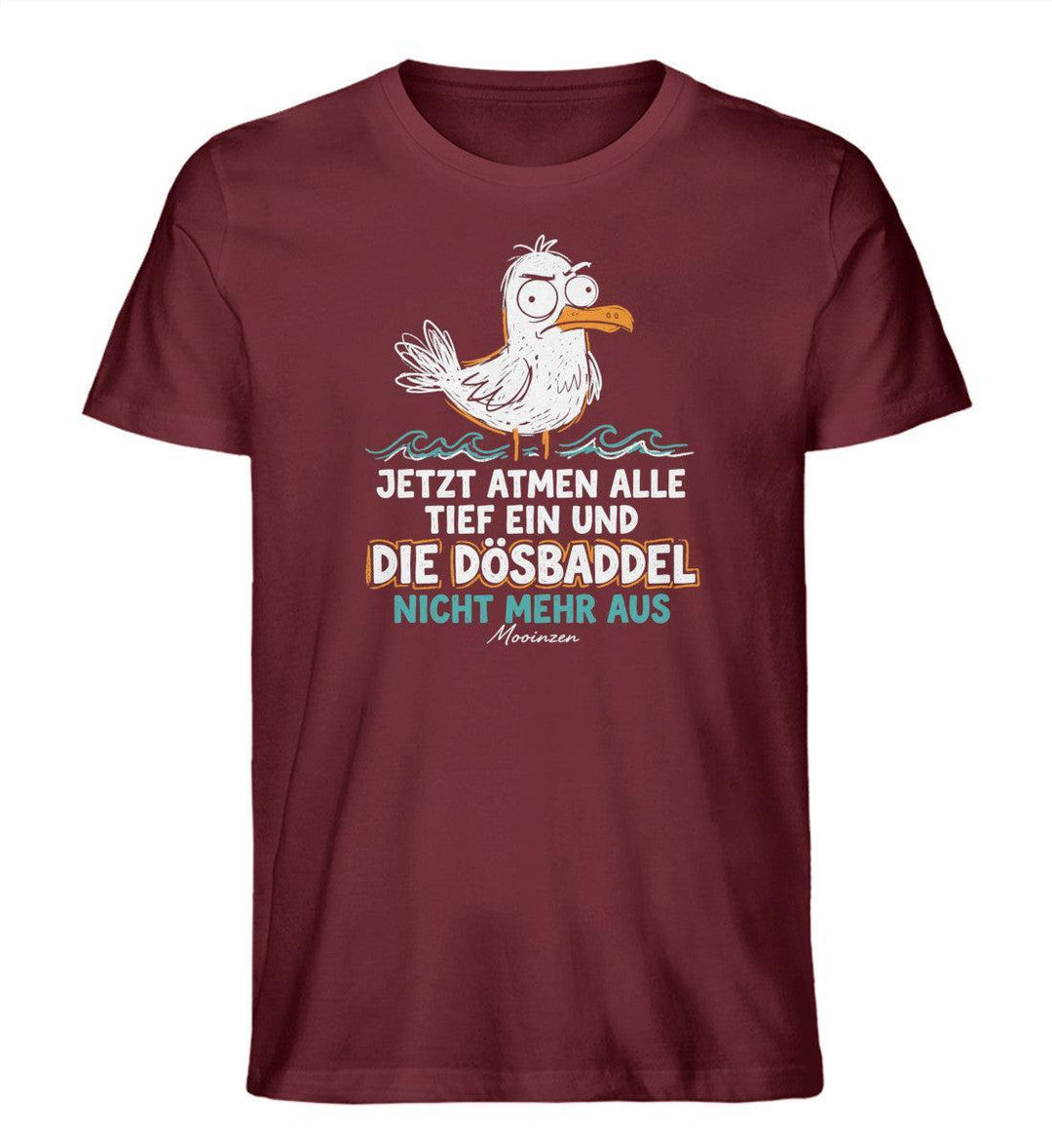 Jetzt atmen alle ein, Dösbaddel nicht mehr aus · Herren Premium Bio T-Shirt-Herren Premium Bio T-Shirt-Burgundy-XS-Mooinzen