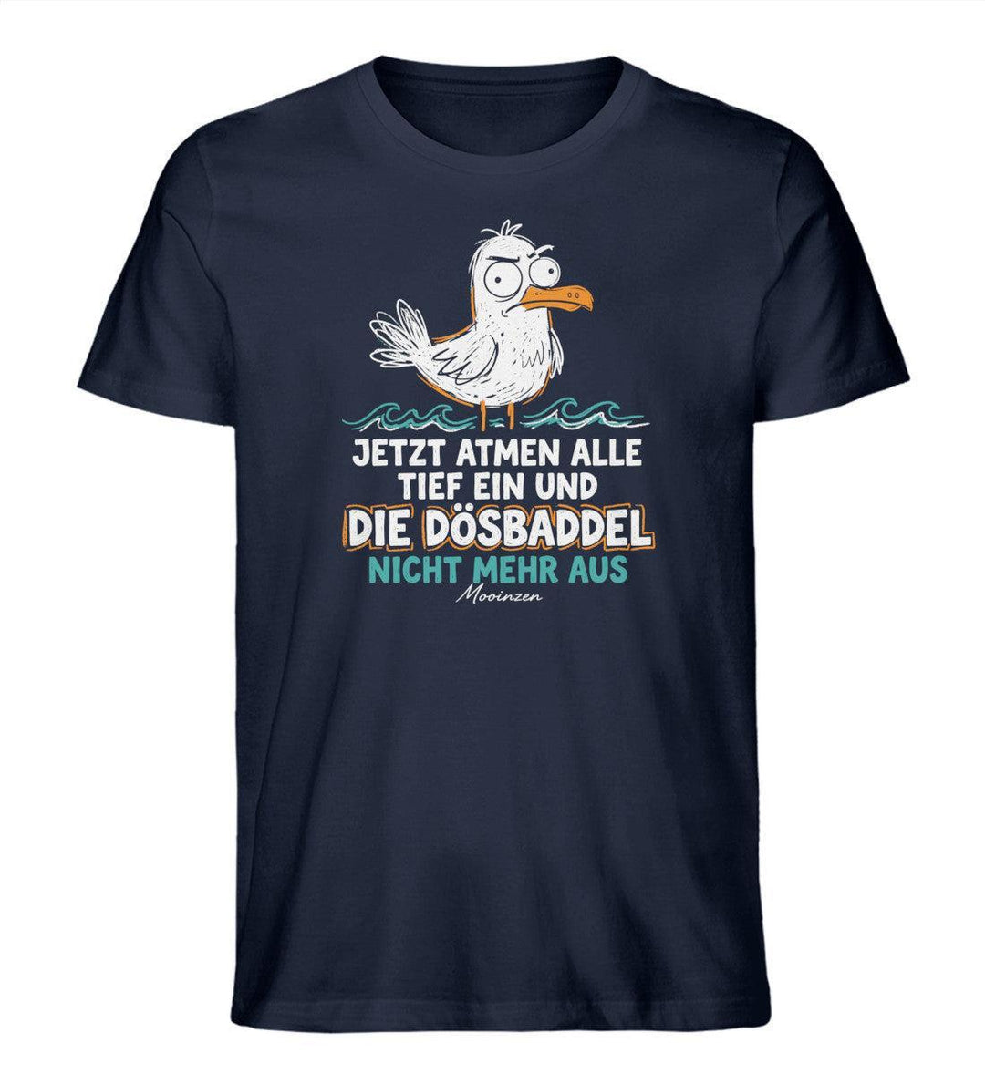 Jetzt atmen alle ein, Dösbaddel nicht mehr aus · Herren Premium Bio T-Shirt-Herren Premium Bio T-Shirt-French Navy-XS-Mooinzen
