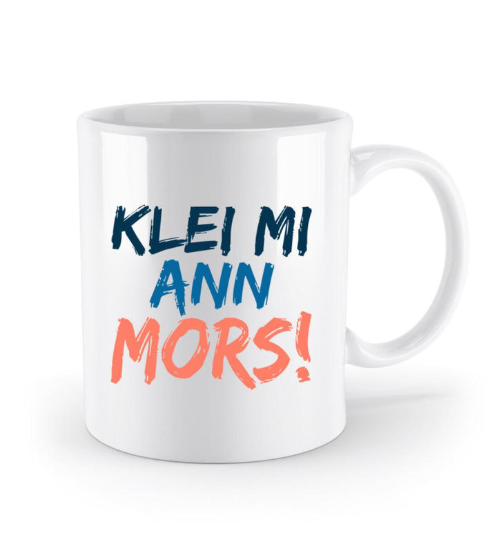 Klei mi ann Mors · Keramik Tasse weiß-Keramik Tasse weiß-Mooinzen