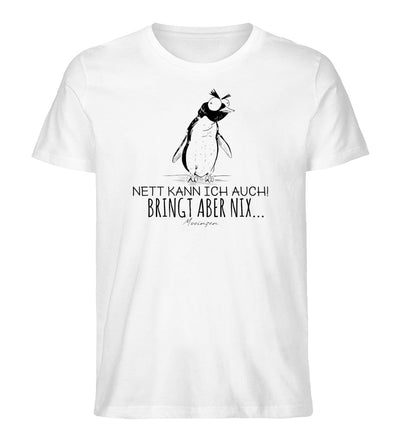 Nett kann ich auch! bringt aber nix.. · Herren Premium Bio T-Shirt-Herren Premium Bio T-Shirt-White-XS-Mooinzen