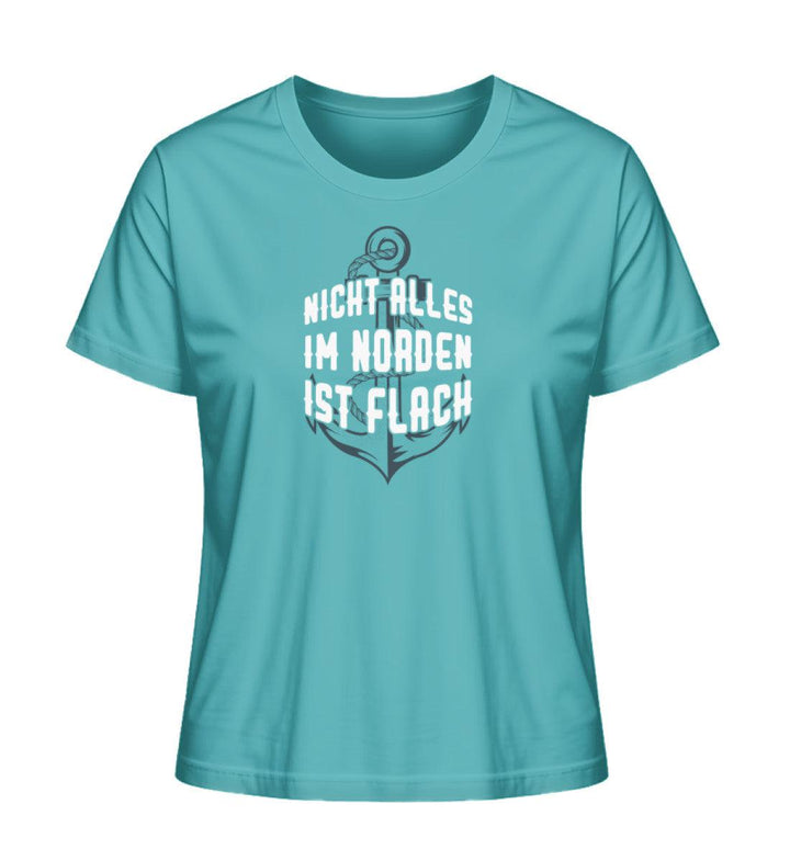 Nicht alles im Norden ist flach! · Damen Premium Bio T-Shirt 2.0-Damen Premium Bio T-Shirt 2.0-Aqua Blue-XS-Mooinzen