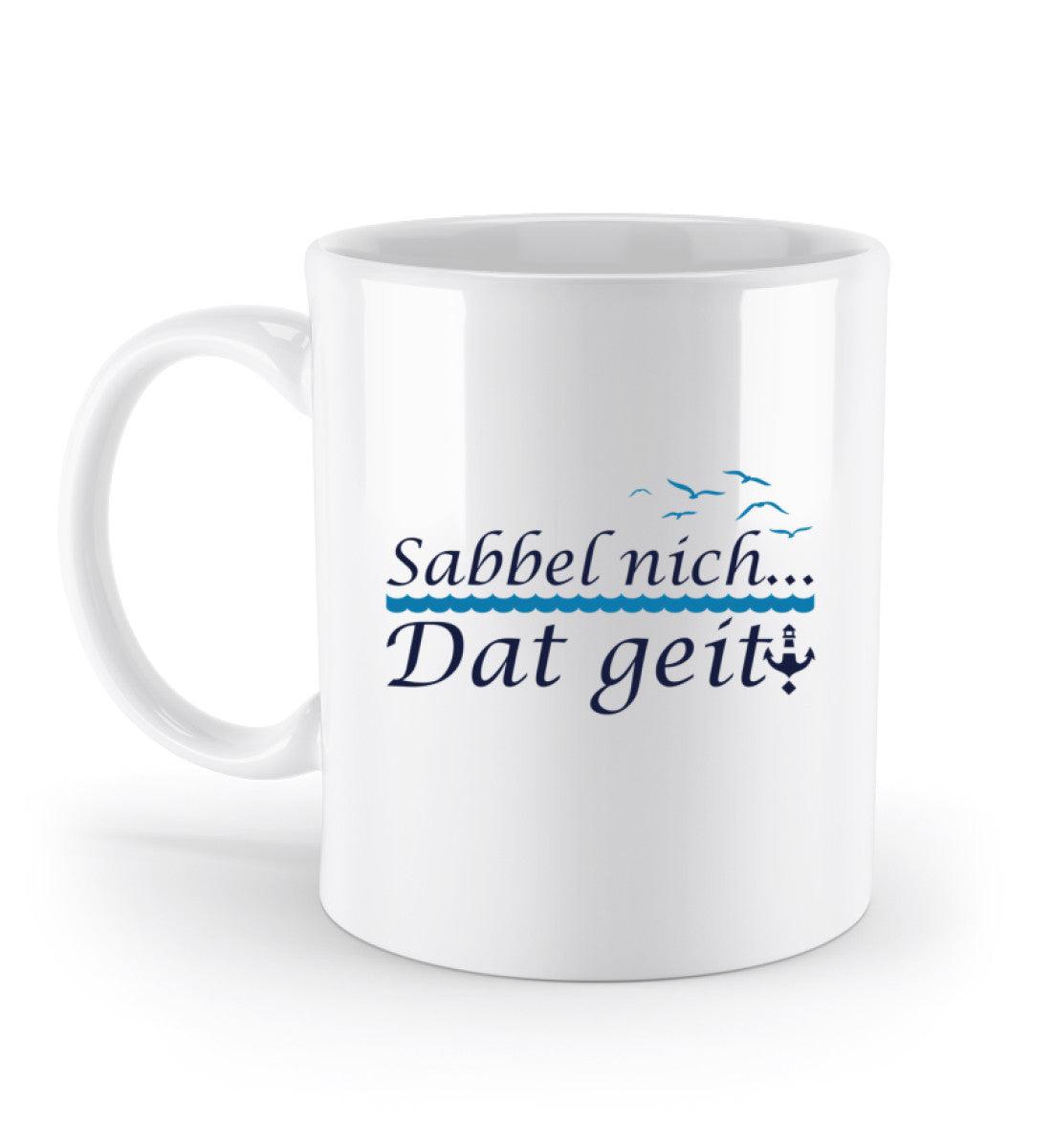 Sabbel nich, dat geit Tasse | Motivierender Spruch aus dem Norden ...