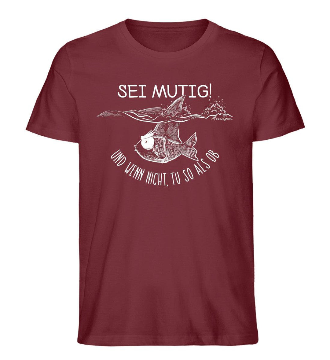 Sei mutig und wenn nicht tu so als ob · Herren Premium Bio T-Shirt-Herren Premium Bio T-Shirt-Burgundy-XS-Mooinzen