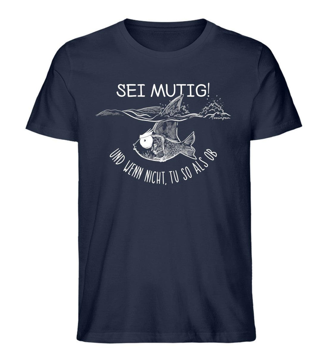Sei mutig und wenn nicht tu so als ob · Herren Premium Bio T-Shirt-Herren Premium Bio T-Shirt-French Navy-XS-Mooinzen