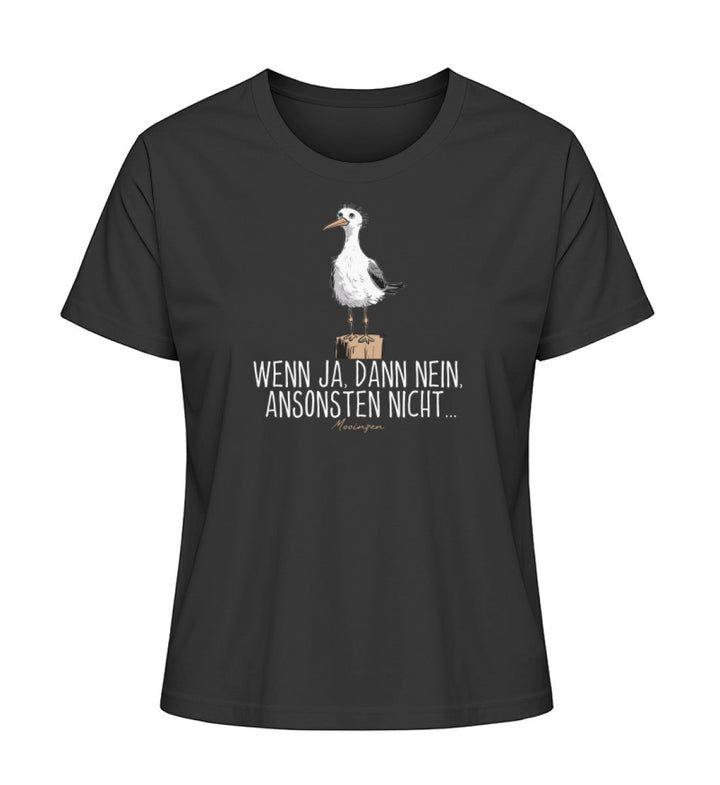 Wenn ja dann nein ansonsten nicht · Damen Premium Bio T-Shirt 2.0-Damen Premium Bio T-Shirt 2.0-Black-XS-Mooinzen