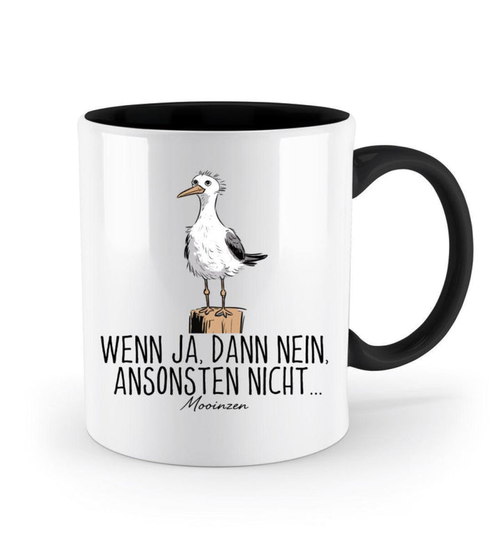 Wenn ja dann nein ansonsten nicht · Keramiktasse Zweifarbig-Keramik Tasse Zweifarbig-Mooinzen