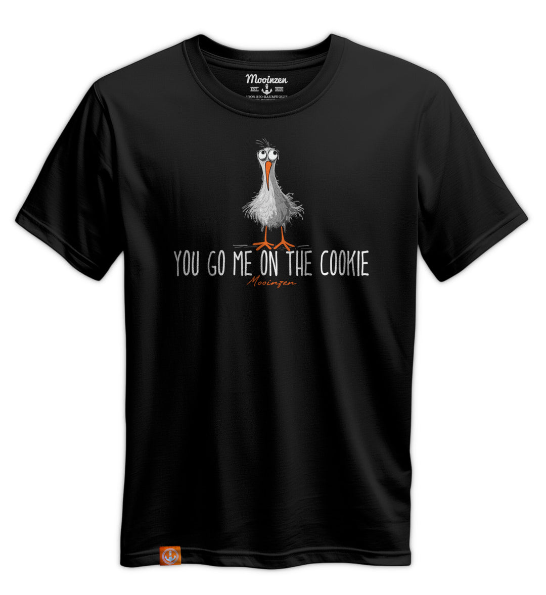 You go me on the Cookie · Unisex Premium Bio T-Shirt-Unisex Premium Bio T-Shirt-Mooinzen